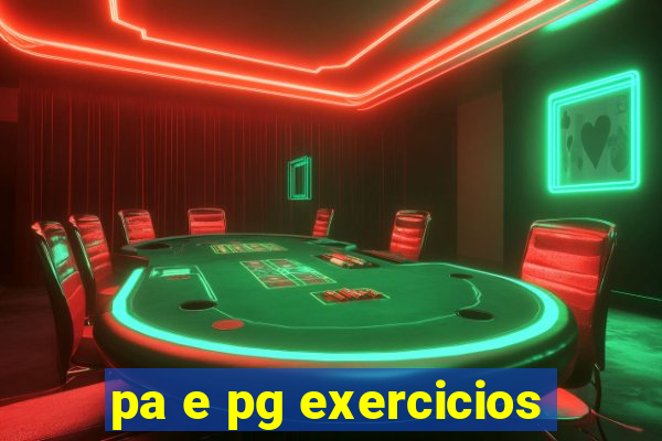 pa e pg exercicios